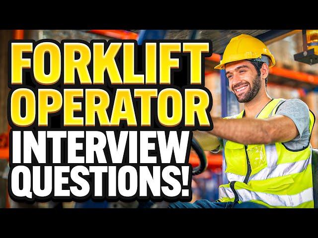 FORKLIFT OPERATOR INTERVIEW QUESTIONS & ANSWERS! (How to PASS a FORKLIFT TRUCK OPERATOR INTERVIEW!)