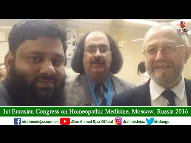 Ist Eurasian Congress on Homeopathic Medicines Moscow, Russia 2016 | DR.AHMED EJAZ | Rite Institute