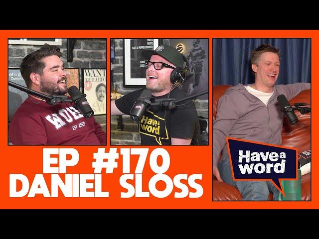 Daniel Sloss | Have A Word Podcast #170