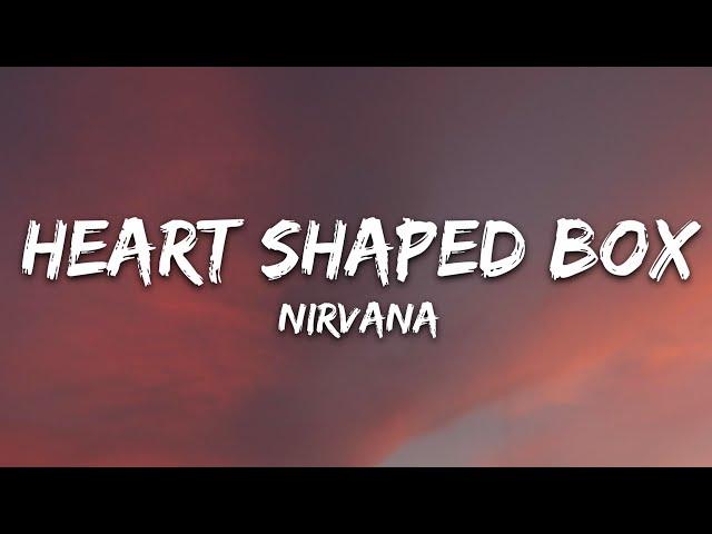 Nirvana - Heart-Shaped Box (Lyrics)