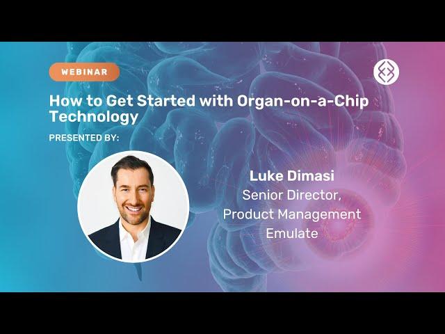 Webinar: How to Get Started with Organ-on-a-Chip Technology