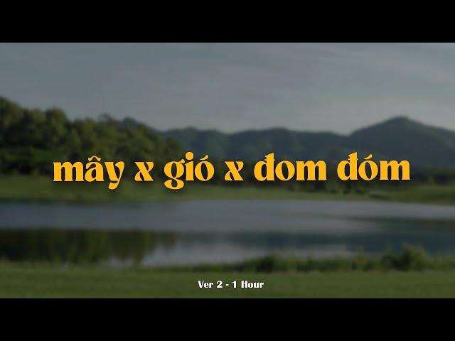 Mây x Gió x Đom Đóm (Ver 2 - 1 Hour) - JanK x Sỹ Tây x Jack - J97 x Quanvrox「Lofi Ver.」/Lyrics Video