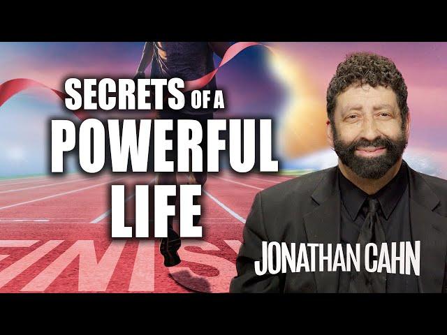 The Secrets Of A Powerful Life | Jonathan Cahn Sermon