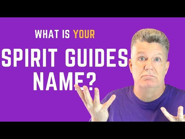 How To Find Out Your Spirit Guide NAMES