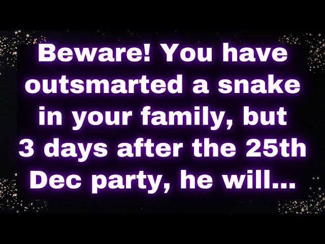 Beware! ️ You outsmarted a snake in your family! After 25th Dec, he’ll... 