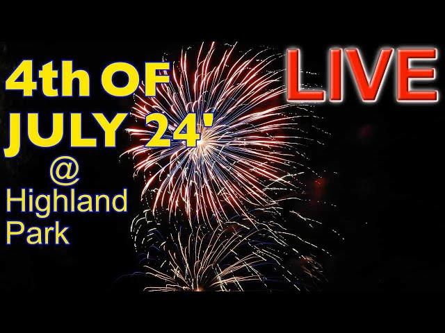 Highland Park 4th of July Firework - 2024 | LIVE!