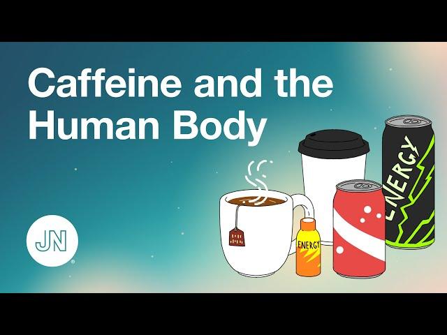 Caffeine, Health, and the Human Body