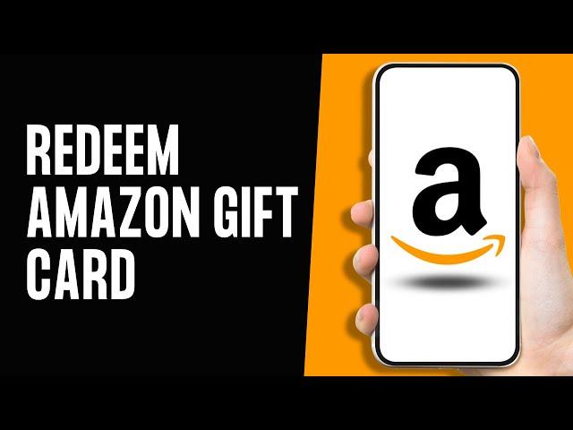 How to Redeem Amazon Gift Card 2024