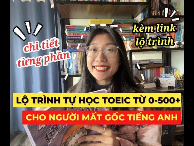 LỘ TRÌNH HỌC TỪ 0-500+ TOEIC CHO NGƯỜI MẤT GỐC TIẾNG ANH