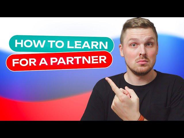 How to QUICKLY learn Russian for your partner