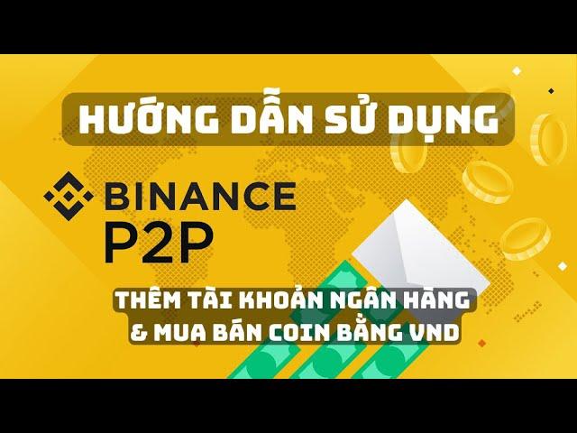 Hướng Dẫn Sử Dụng Binance P2P Toàn Tập Chi Tiết