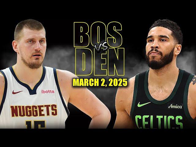 Boston Celtics vs Denver Nuggets Full Game Highlights - March 2, 2025 | NBA Regular Season