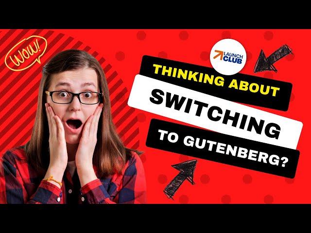 Thinking Of Switching To Gutenberg?