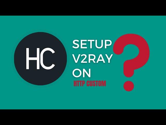 A Step-by-Step Guide to Configuring V2Ray with HTTP Custom