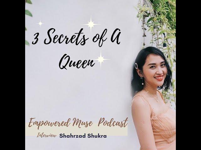 3 Secrets of a Queen- Interview with Shahrzad Shukra