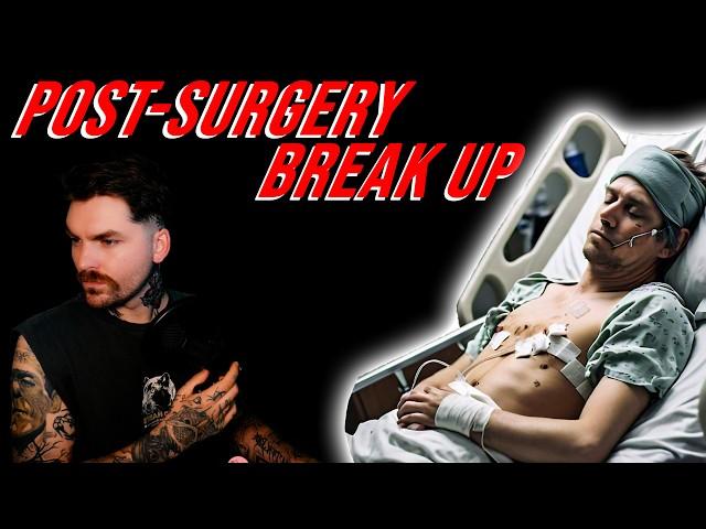 Dating Advice - She broke up with me after I had surgery!