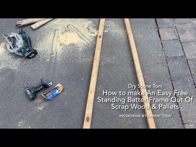 How to make An Easy Free Standing Batter Frame Out Of Scrap Wood & Pallets (For Dry Stone Walling)