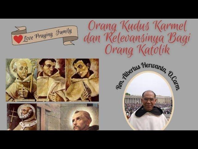 "Orang Kudus Karmel dan Relevansinya Bagi Orang Katolik " by. P. Albertus H, O.Carm (15.11.2022)