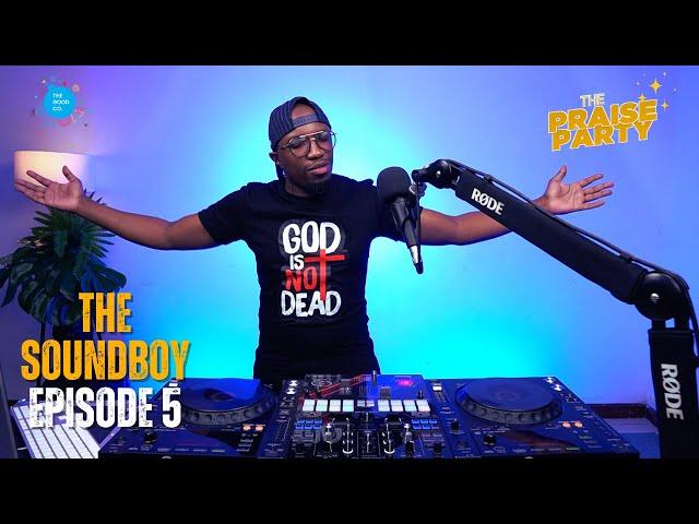 The Praise Party ft The Soundboy #Episode 5