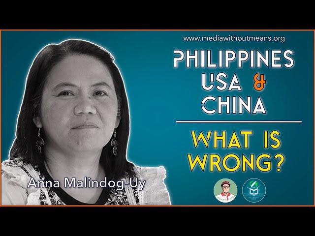 Philippines, the USA, and China: What is wrong? with Anna Malindog-Uy