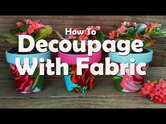 How To Decoupage Terra Cotta Pots With Fabric  And Mod Podge