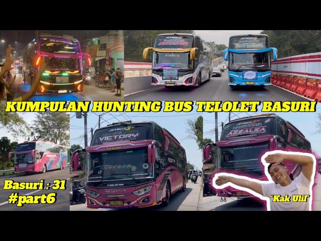 KUMPULAN HUNTING BUS TELOLET BASURI KAK ULIL PART 6