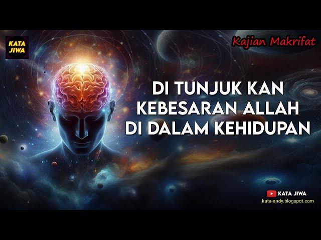 DI TUNJUK KAN KEBESARAN ALLAH DI DALAM KEHIDUPAN | Kata Jiwa