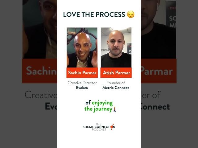 Love the Process | The Social Connection Podcast ft. Sachin Parmar