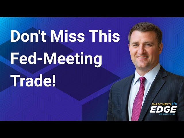 Don't Miss This Fed-Meeting Trade!