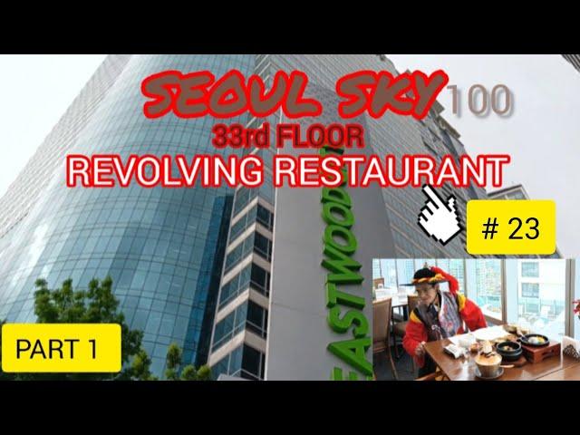 KOREAN REVOLVING RESTAURANT @ 33rd Floor SEOUL SKY 100