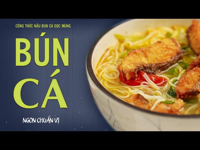 How to Cook Bun Ca Doc Mung (Vietnamese Fish Noodle Soup with Vertical Fish Fillets)