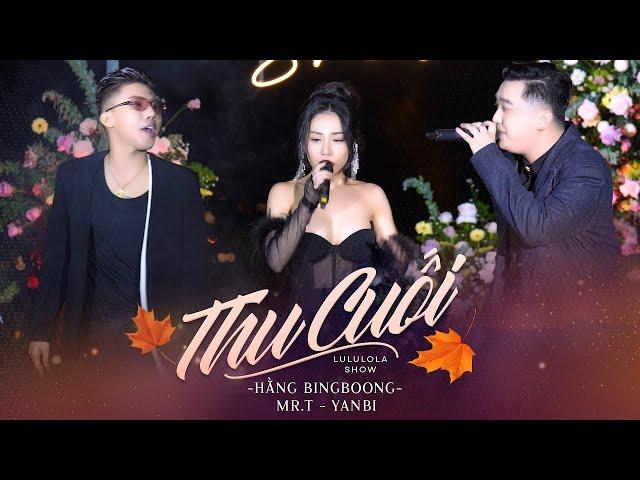 Mr.T - Thu Cuối ft Yanbi & Hằng Bingboong | Live at Da Lat