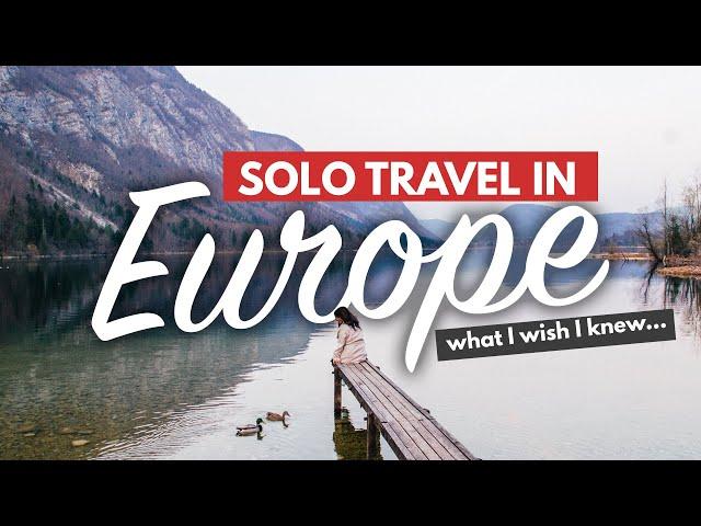 SOLO TRAVEL IN EUROPE | 40+ Tips and Must-Knows for 1st Time Solo Travelers!