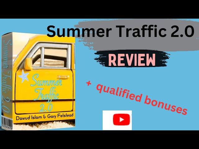 Summer Traffic 2.0 Review :        ‍ get qualified‍bonuses ‍      