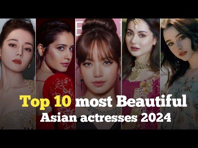 Top 10 most Beautiful Asian actresses 2024