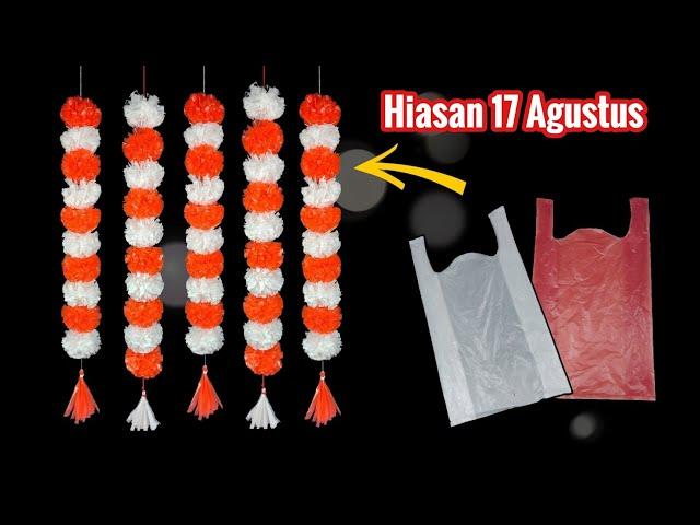 Membuat Hiasan 17 Agustus dari Kantong Plastik Kresek yang Gampang dan Mudah