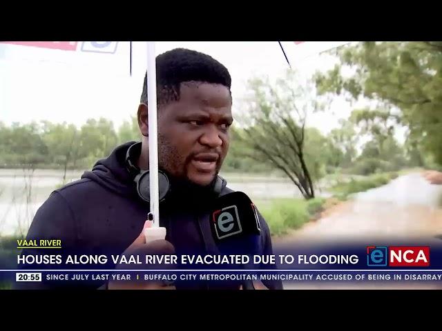 Houses along Vaal River evacuated due to flooding