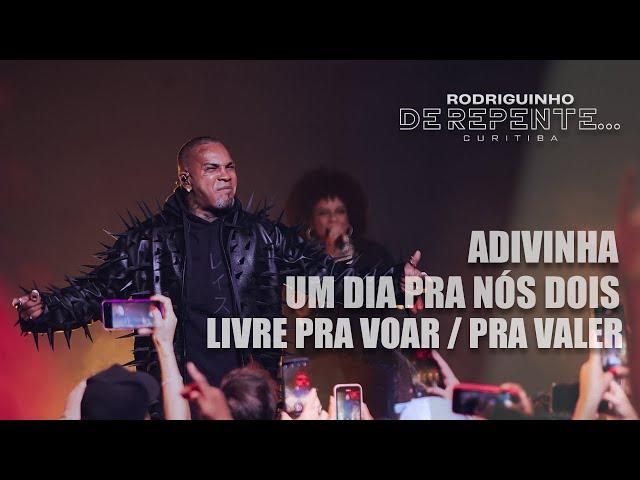 Rodriguinho - Adivinha / Um Dia Pra Nós Dois / Livre Pra Voar / Pra Valer [DE REPENTE... CURITIBA]