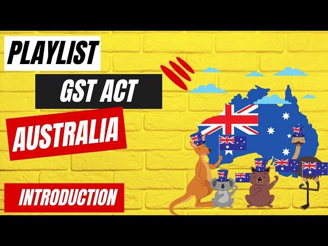 GST explained Australia Act in Australia" VIDEO 1 OF