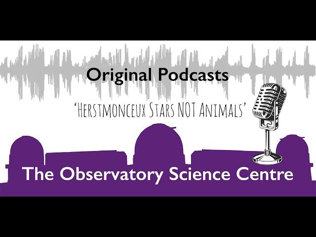 The Observatory Science Centre,  Herstmonceux - Podcasts