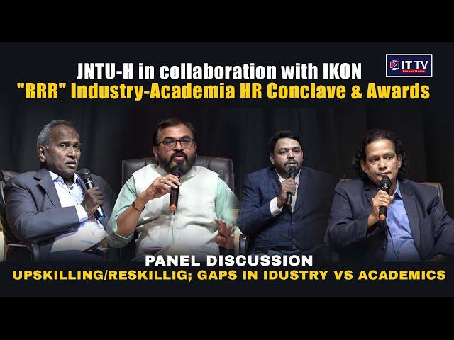 Panel Discussion: Upskilling/Reskilling - Industry vs Academics Gap| JNTU H & Ikon HR Conclave 2024