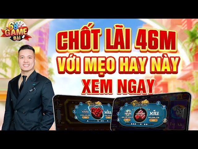 68 Game Bài | Chốt Lãi 46M Với Tài Xỉu 68 Game Bài - Xem Ngay Mẹo Hay Này Để Chốt Lãi Hiệu Quả