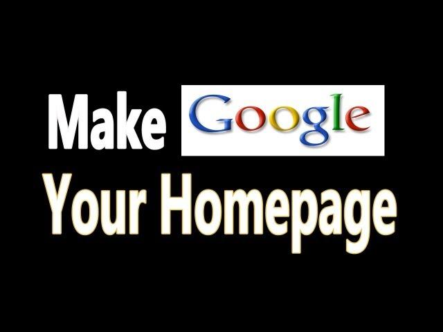 How To Make Google My Homepage In Firefox, Chrome, Safari, Internet explorer