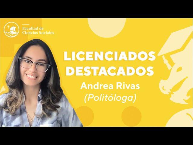 Licenciados Destacados: Andrea Rivas (Politóloga)