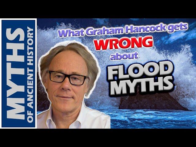 What Graham Hancock Gets WRONG about Flood Myths