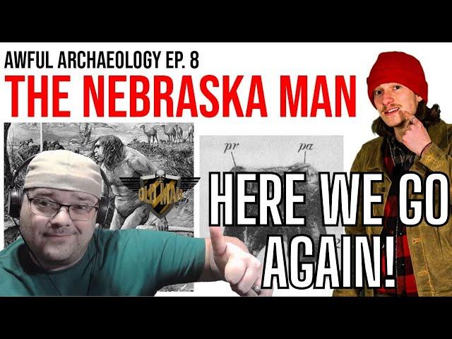 Awful Archaeology Ep. 8: Nebraska Man from Miniminuteman - Reaction