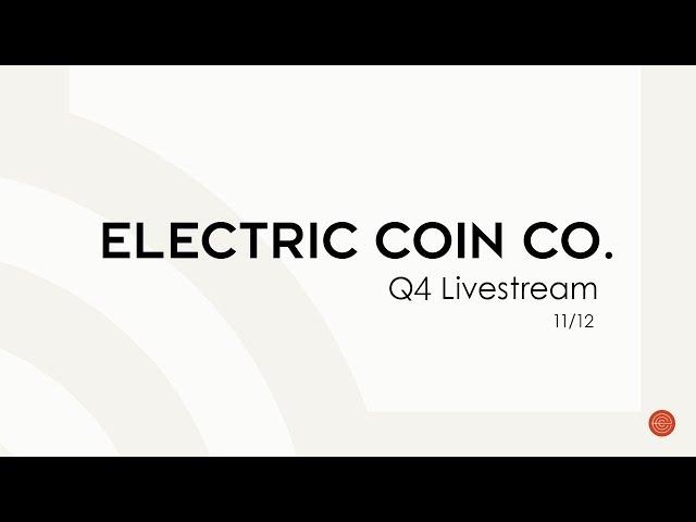 Electric Coin Company 2019 Q4 Livestream