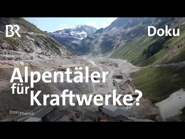 Klimaschutz kontra Naturschutz? Streit um Mega-Kraftwerk in den Alpen | DokThema | Doku | BR