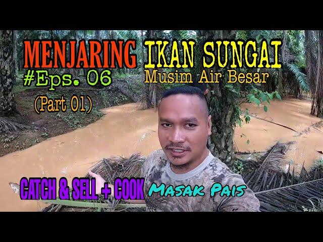 Menjaring Ikan Sungai (Episod 06)