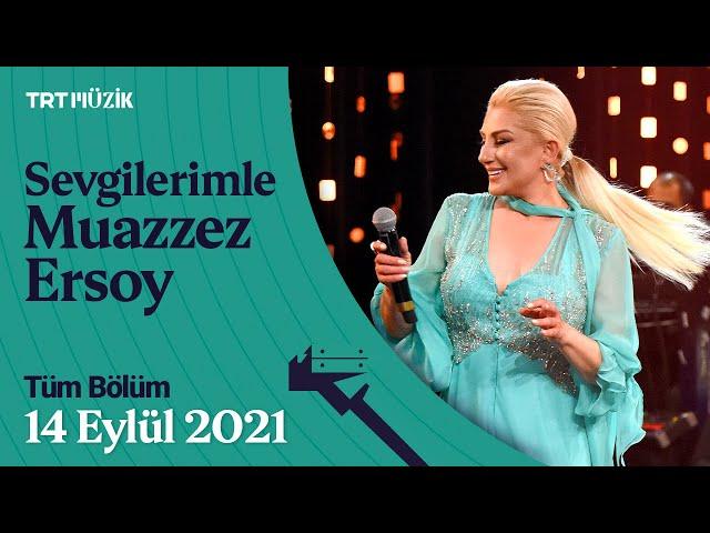 Sevgilerimle Muazzez Ersoy (14 Eylül 2021 - Tüm Bölüm)